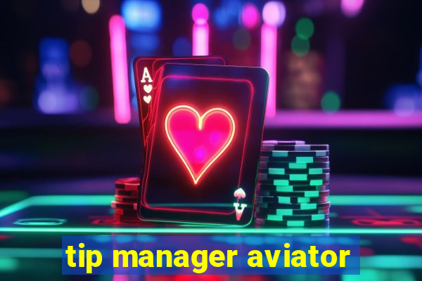 tip manager aviator